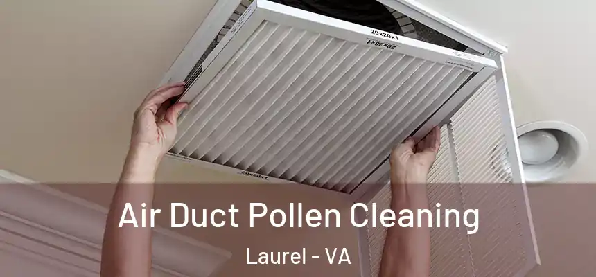 Air Duct Pollen Cleaning Laurel - VA