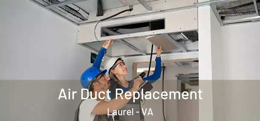  Air Duct Replacement Laurel - VA