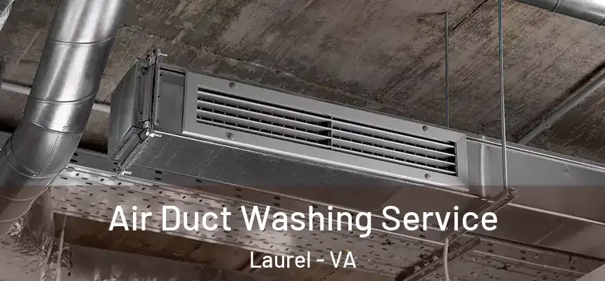 Air Duct Washing Service Laurel - VA