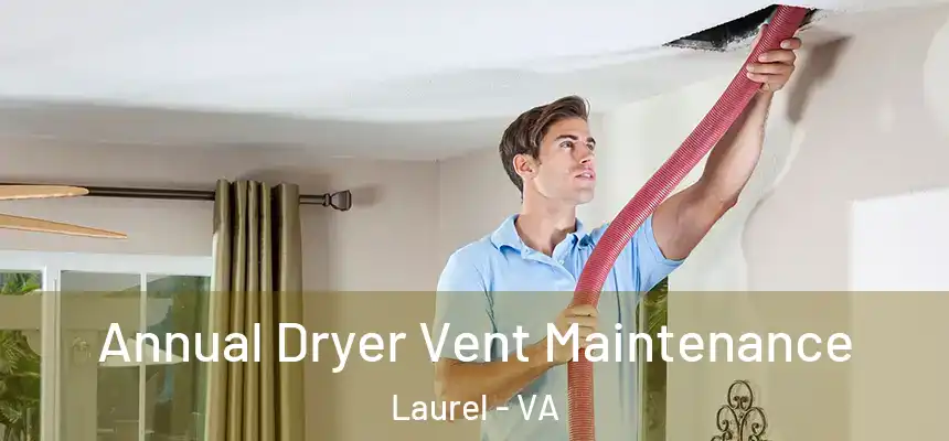  Annual Dryer Vent Maintenance Laurel - VA