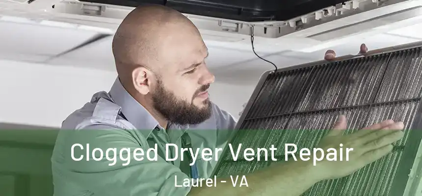  Clogged Dryer Vent Repair Laurel - VA
