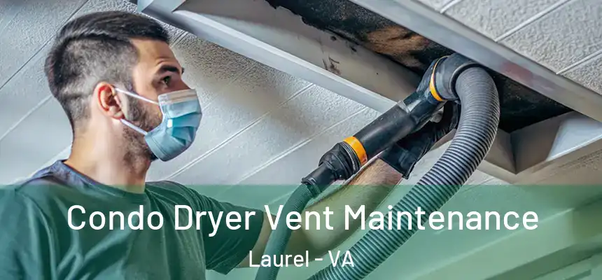  Condo Dryer Vent Maintenance Laurel - VA