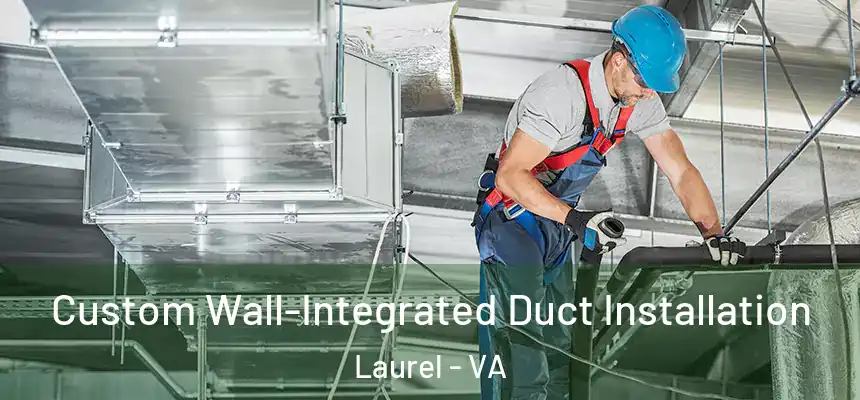 Custom Wall-Integrated Duct Installation Laurel - VA
