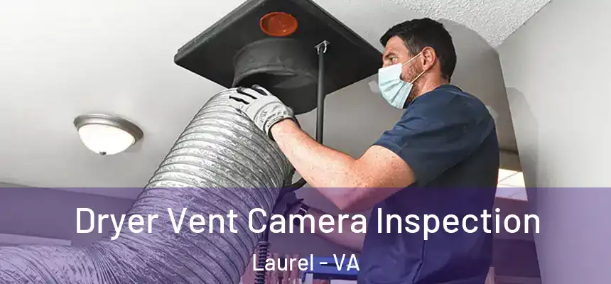 Dryer Vent Camera Inspection Laurel - VA