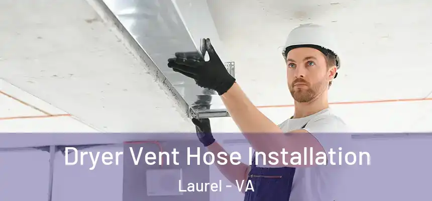  Dryer Vent Hose Installation Laurel - VA
