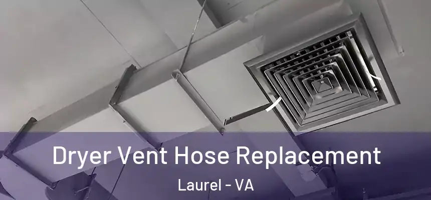 Dryer Vent Hose Replacement Laurel - VA
