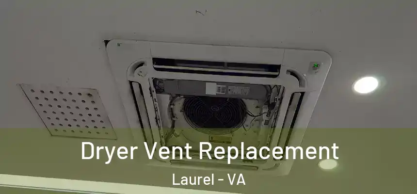 Dryer Vent Replacement Laurel - VA