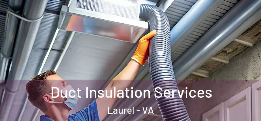Duct Insulation Services Laurel - VA