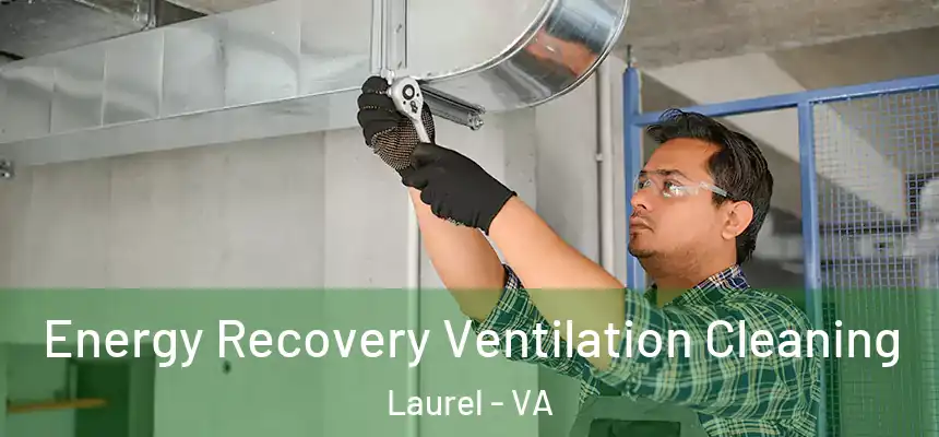  Energy Recovery Ventilation Cleaning Laurel - VA