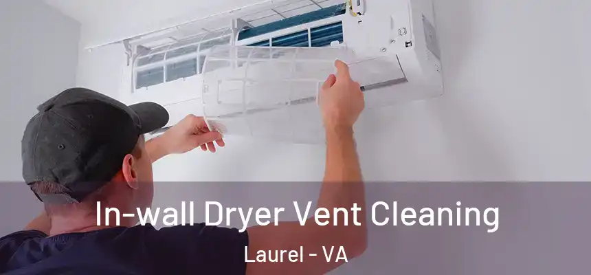 In-wall Dryer Vent Cleaning Laurel - VA
