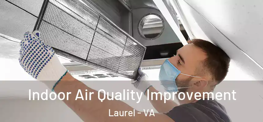 Indoor Air Quality Improvement Laurel - VA
