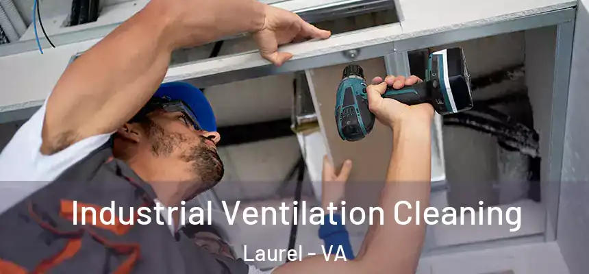 Industrial Ventilation Cleaning Laurel - VA