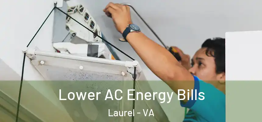 Lower AC Energy Bills Laurel - VA