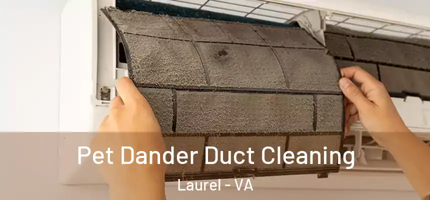  Pet Dander Duct Cleaning Laurel - VA