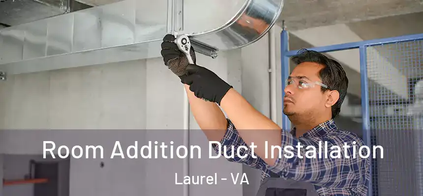  Room Addition Duct Installation Laurel - VA