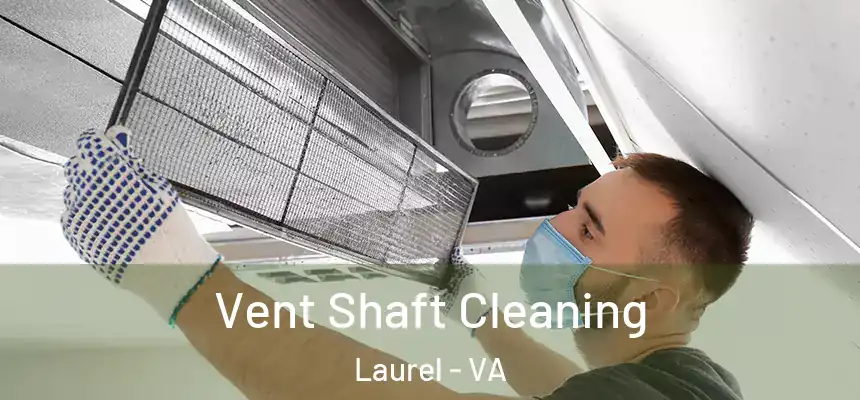 Vent Shaft Cleaning Laurel - VA