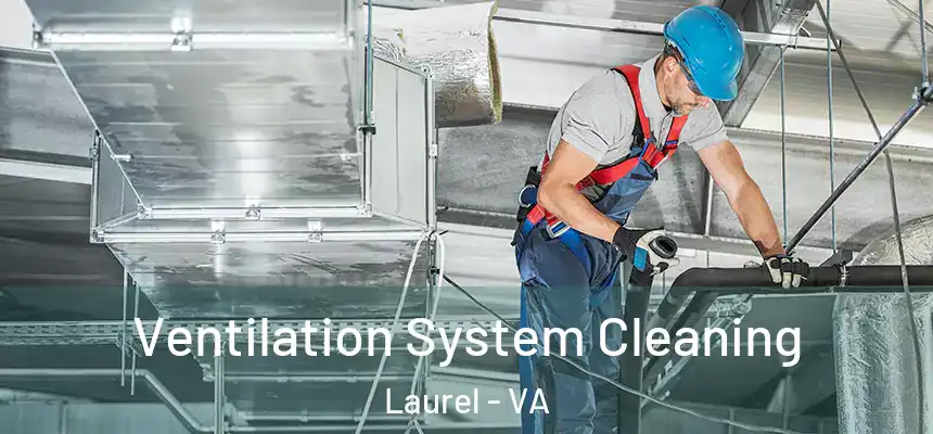  Ventilation System Cleaning Laurel - VA